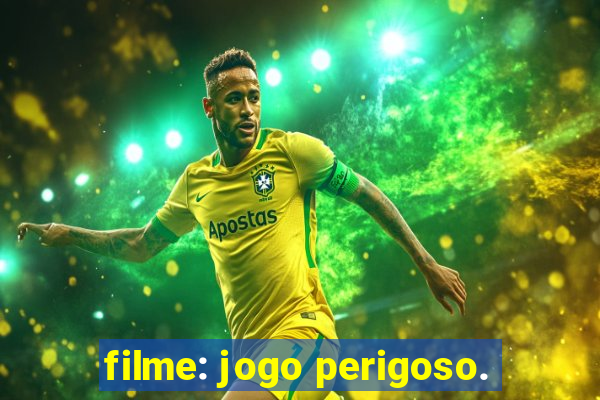 filme: jogo perigoso.